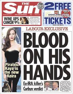 A front page from the Sun, with the headline "Labour exclusive: Blood on his hands: ex-IRA killer's Corbyn verdict". There is also an offer of free tickets to Legoland and stories headlined "Wine ups cancer 9%" and "Pirates Kaya is the new Keira".